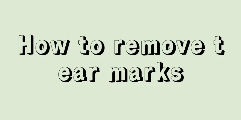 How to remove tear marks