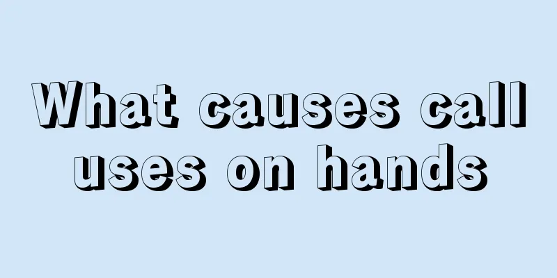 What causes calluses on hands