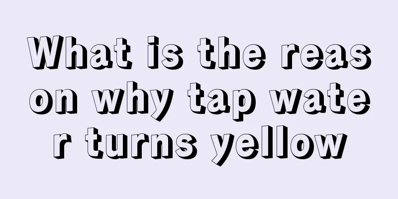 What is the reason why tap water turns yellow