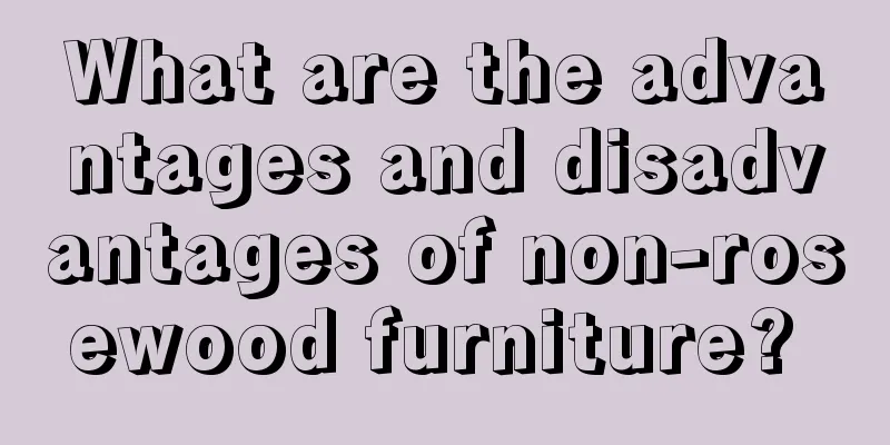 What are the advantages and disadvantages of non-rosewood furniture? 
