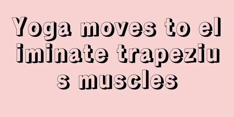 Yoga moves to eliminate trapezius muscles