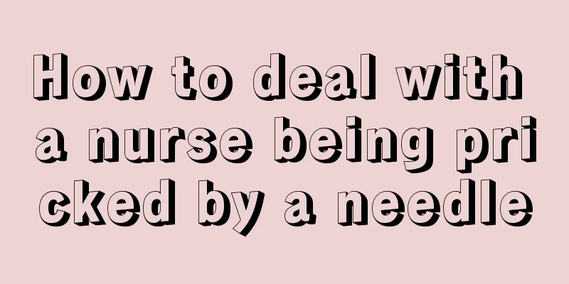 How to deal with a nurse being pricked by a needle
