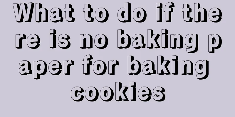 What to do if there is no baking paper for baking cookies