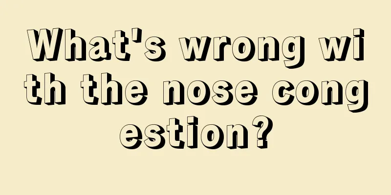 What's wrong with the nose congestion?