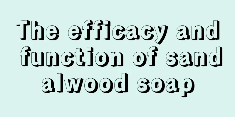 The efficacy and function of sandalwood soap