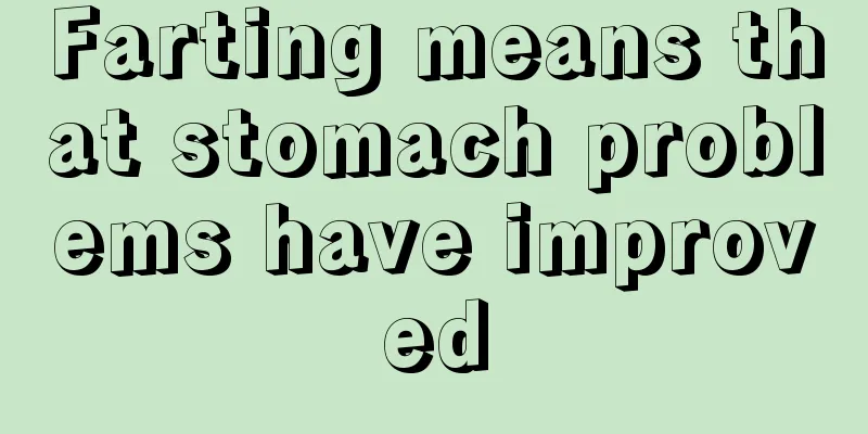 Farting means that stomach problems have improved