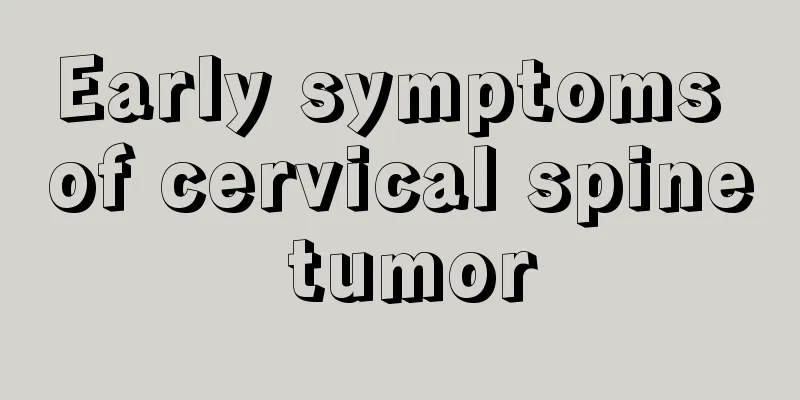 Early symptoms of cervical spine tumor