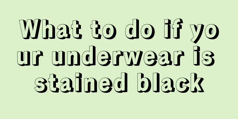What to do if your underwear is stained black