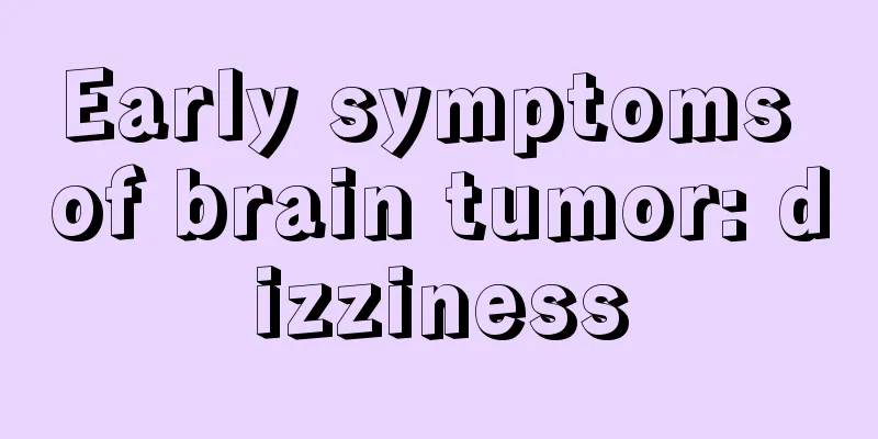 Early symptoms of brain tumor: dizziness