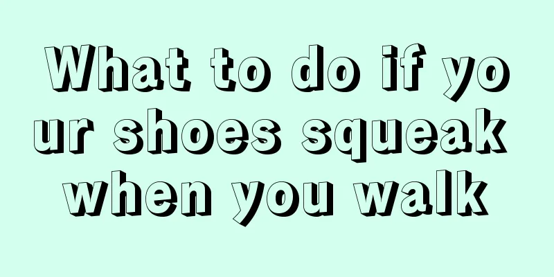 What to do if your shoes squeak when you walk