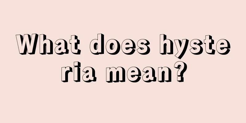 What does hysteria mean?
