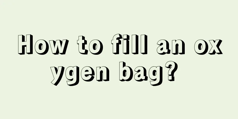 How to fill an oxygen bag? 