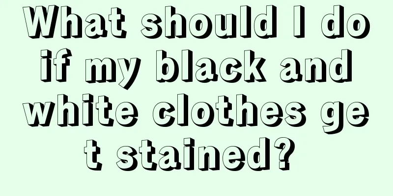 What should I do if my black and white clothes get stained? 