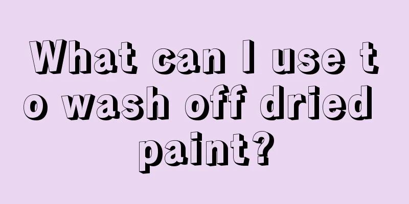 What can I use to wash off dried paint?