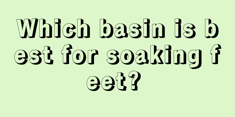 Which basin is best for soaking feet? 