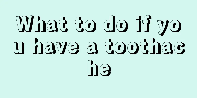What to do if you have a toothache