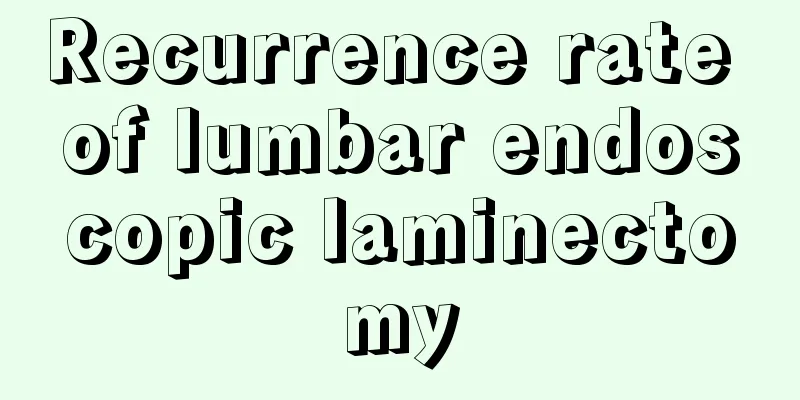 Recurrence rate of lumbar endoscopic laminectomy