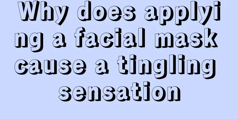 Why does applying a facial mask cause a tingling sensation