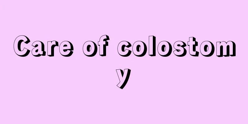 Care of colostomy