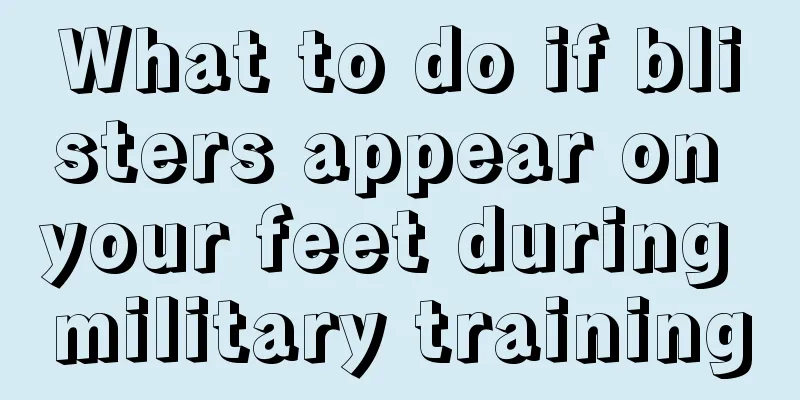 What to do if blisters appear on your feet during military training