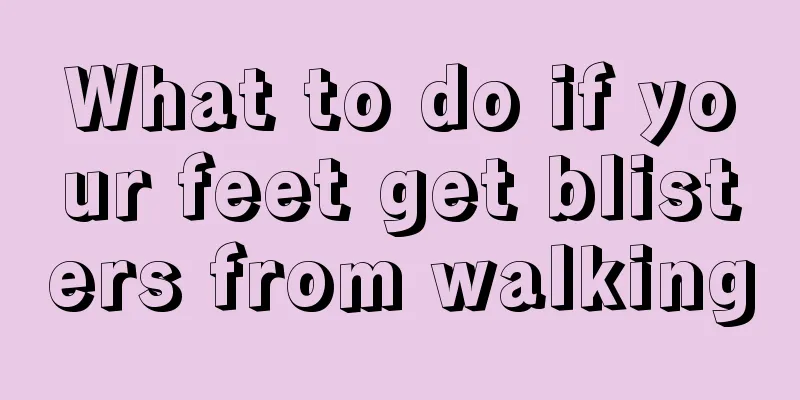 What to do if your feet get blisters from walking
