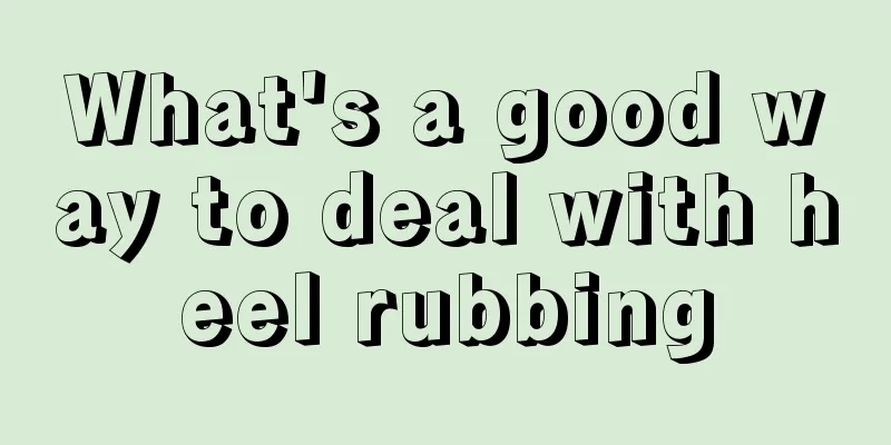 What's a good way to deal with heel rubbing