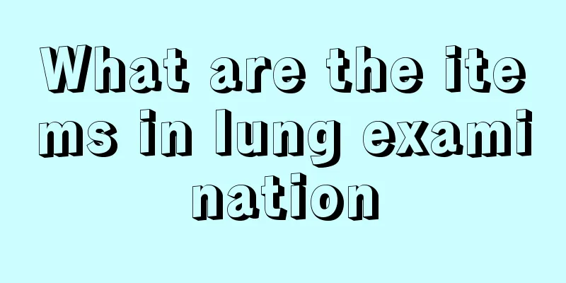 What are the items in lung examination