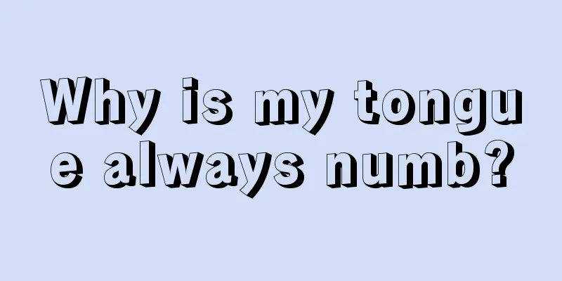 Why is my tongue always numb?