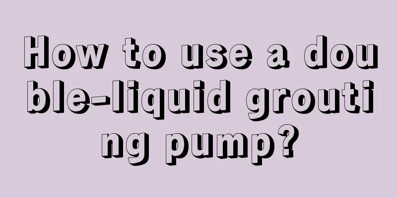 How to use a double-liquid grouting pump?
