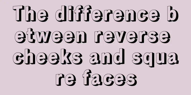 The difference between reverse cheeks and square faces