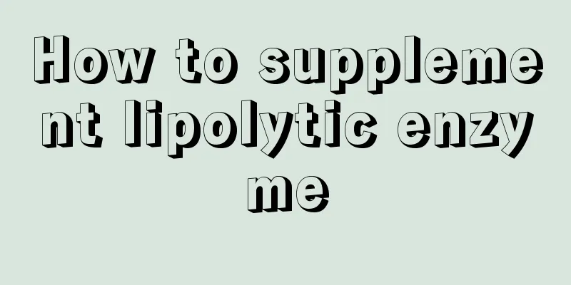 How to supplement lipolytic enzyme