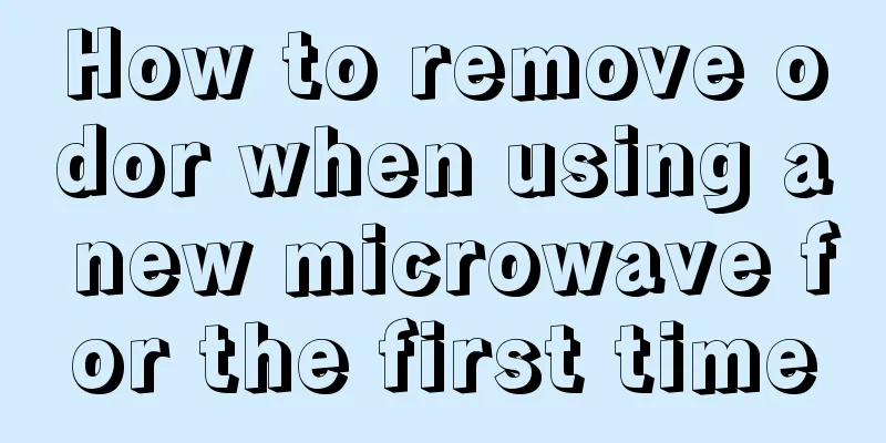 How to remove odor when using a new microwave for the first time