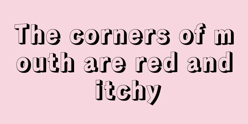 The corners of mouth are red and itchy