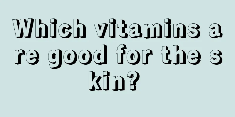Which vitamins are good for the skin? 