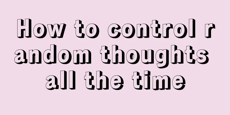 How to control random thoughts all the time