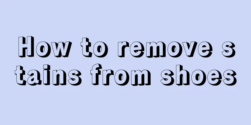 How to remove stains from shoes