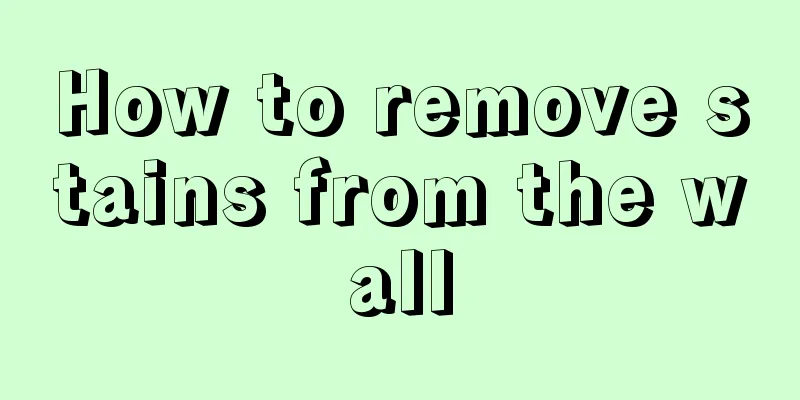 How to remove stains from the wall
