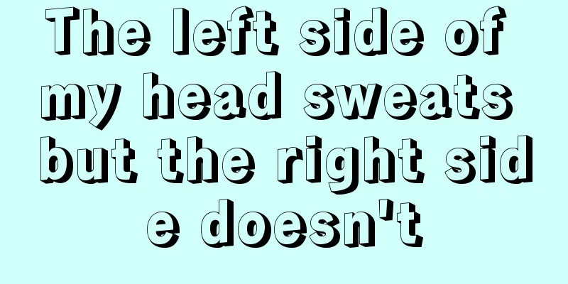 The left side of my head sweats but the right side doesn't