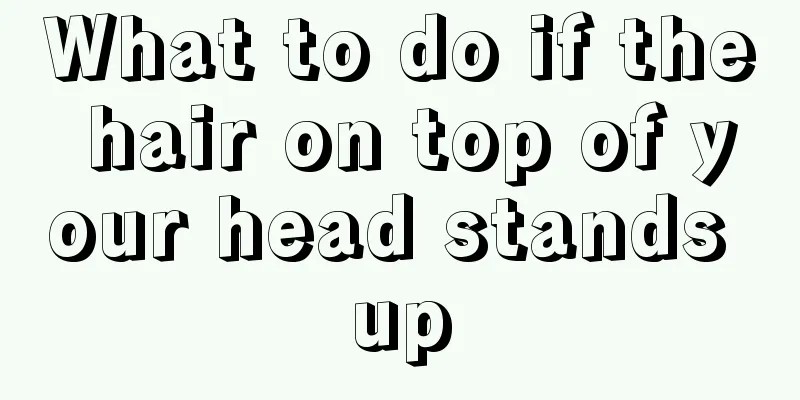 What to do if the hair on top of your head stands up