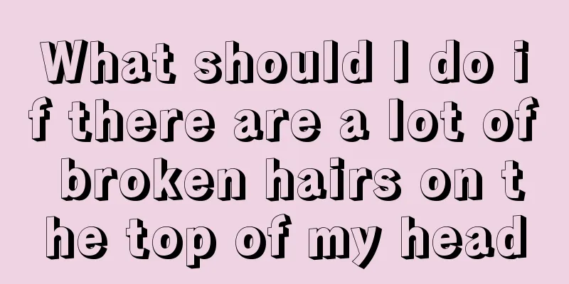 What should I do if there are a lot of broken hairs on the top of my head