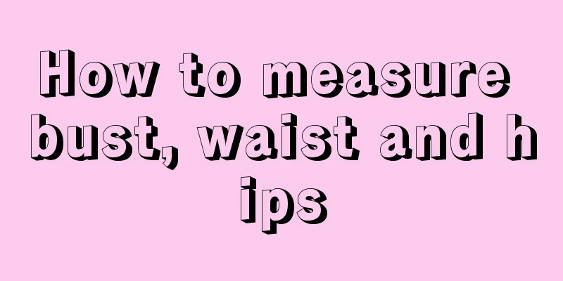 How to measure bust, waist and hips