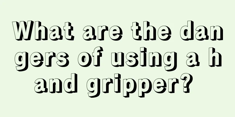 What are the dangers of using a hand gripper? 