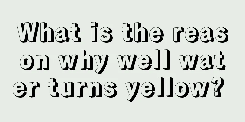 What is the reason why well water turns yellow? 