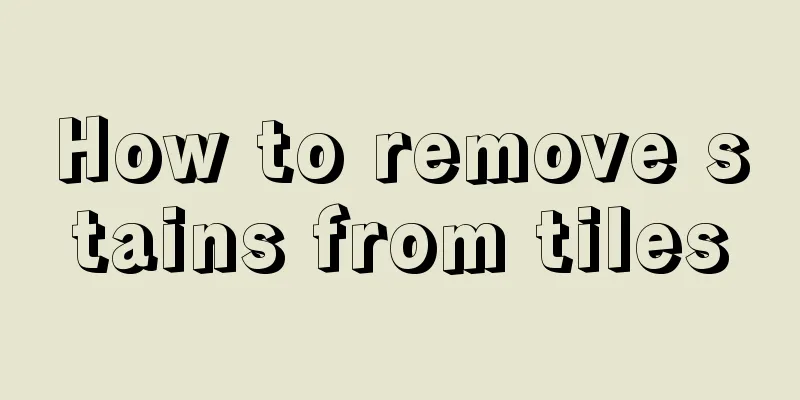 How to remove stains from tiles