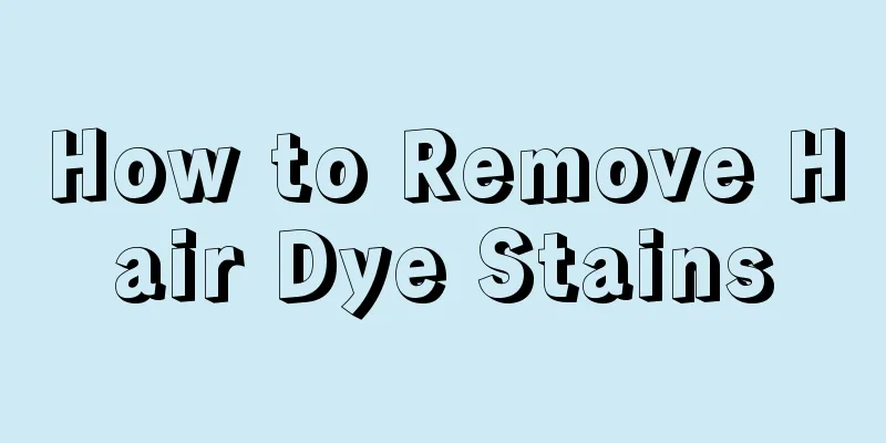 How to Remove Hair Dye Stains