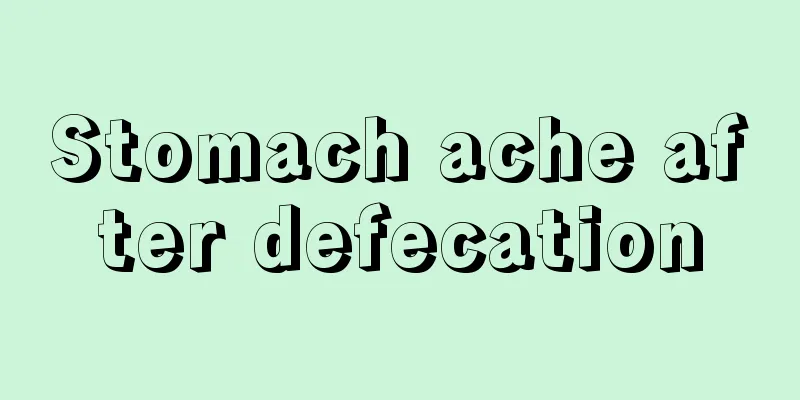 Stomach ache after defecation