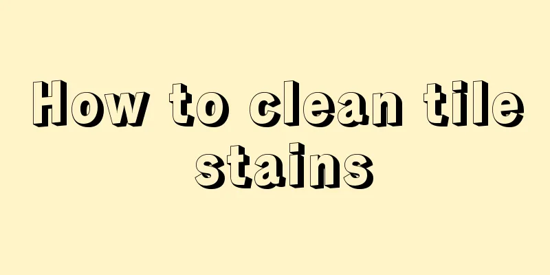How to clean tile stains