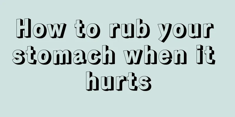 How to rub your stomach when it hurts