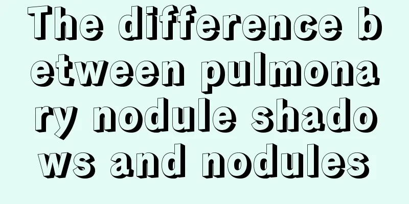 The difference between pulmonary nodule shadows and nodules