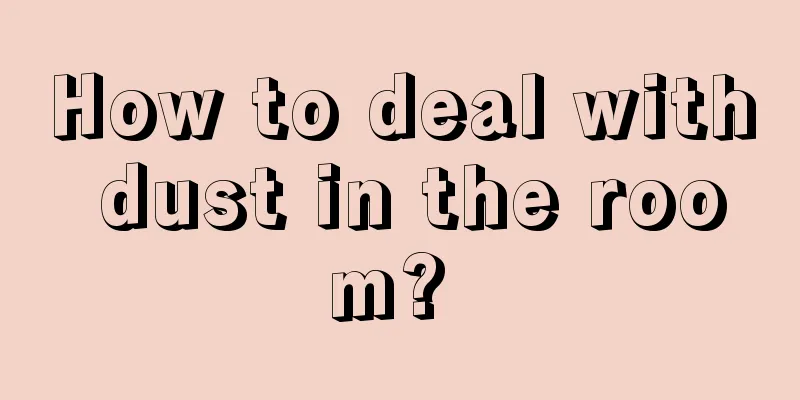 How to deal with dust in the room? 